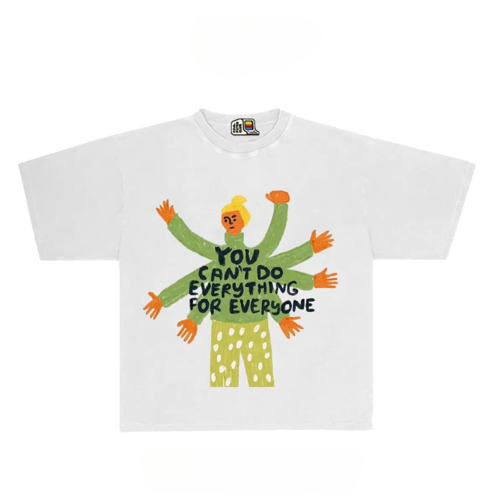 Street Philanthropist You can't do anything for everyone tees