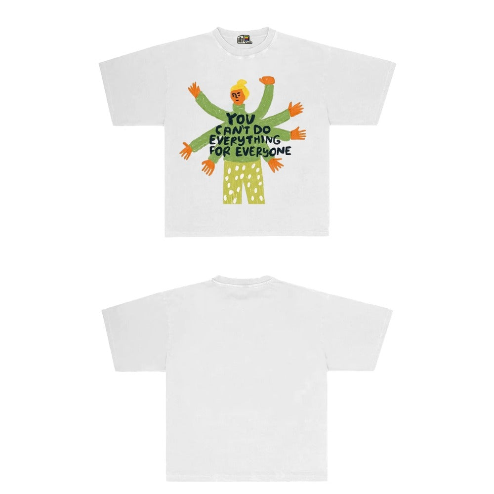 Street Philanthropist You can't do anything for everyone tees